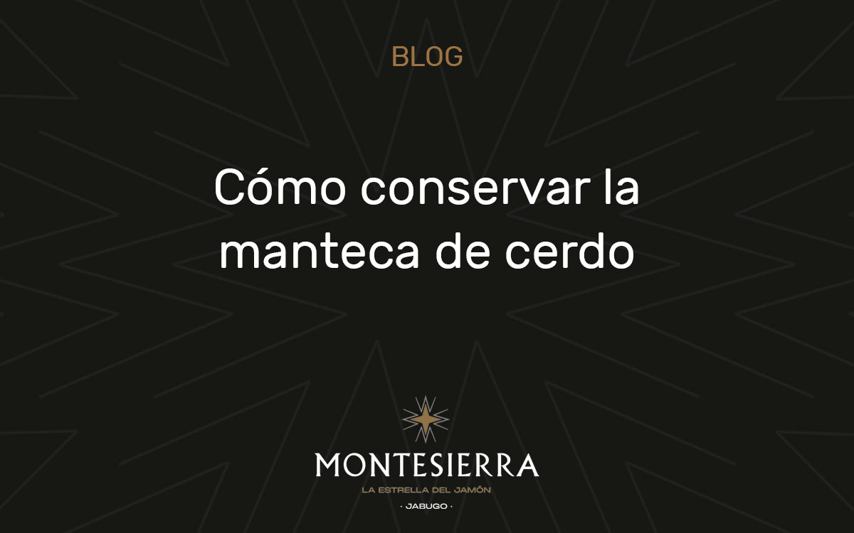 Cómo conservar la manteca de cerdo