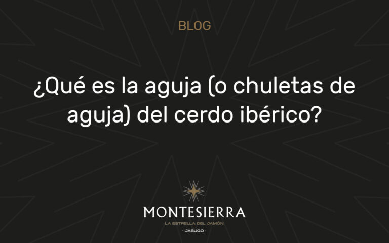 ¿Qué es la aguja (o chuletas de aguja) del cerdo ibérico?